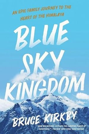 Image du vendeur pour Blue Sky Kingdom: An Epic Family Journey to the Heart of the Himalaya (Paperback) mis en vente par Grand Eagle Retail