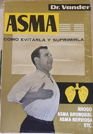 Imagen del vendedor de ASMA. COMO EVITARLA Y SUPRIMIRLA. a la venta por Libreria Lopez de Araujo