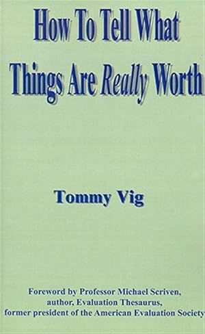 Image du vendeur pour How to Tell What Things Are Really Worth mis en vente par GreatBookPricesUK