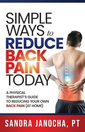 Seller image for Simple Ways to Reduce Back Pain Today: A Physical Therapist's Guide to Reducing Your Own Back Pain (at Home) (Paperback) for sale by Grand Eagle Retail