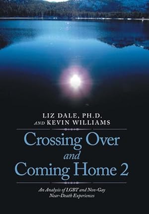 Seller image for Crossing over and Coming Home 2: An Analysis of Lgbt and Non-Gay near-Death Experiences (Hardcover) for sale by Grand Eagle Retail