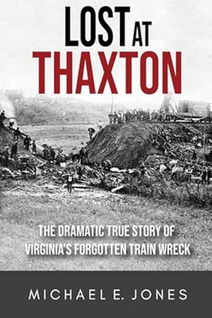 Immagine del venditore per Lost at Thaxton: The Dramatic True Story of Virginia's Forgotten Train Wreck (Paperback) venduto da Grand Eagle Retail