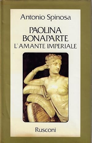 Paolina Bonaparte : l'amante imperiale