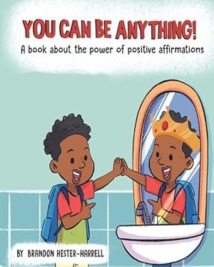 Seller image for You Can Be Anything!: A Book about the Power of Positive Affirmations (Paperback) for sale by Grand Eagle Retail
