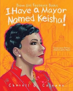 Immagine del venditore per I Have a Mayor Named Keisha!: Keisha Lance Bottoms, Atlanta's 60th Mayor (Paperback) venduto da Grand Eagle Retail