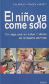 Seller image for El nio ya come solo: consiga que su beb disfrute de la buena comida for sale by Agapea Libros