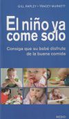 Imagen del vendedor de El nio ya come solo: consiga que su beb disfrute de la buena comida a la venta por Agapea Libros