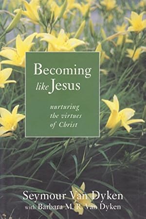 Immagine del venditore per Becoming Like Jesus: Nurturing the Virtues of Christ : The Fruit of the Spirit in Human Experience venduto da Redux Books