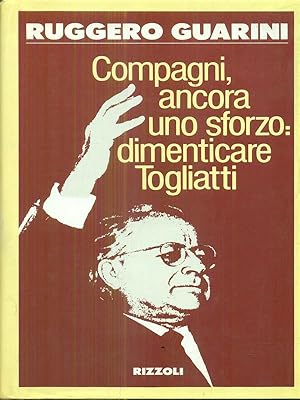 Bild des Verkufers fr Compagni ancora uno sforzo: dimenticare Togliatti zum Verkauf von Librodifaccia