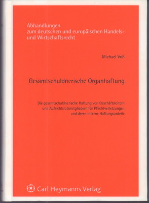 Bild des Verkufers fr Gesamtschuldnerische Organhaftung. Die gesamtschuldnerische Haftung von Geschftsleitern und Aufsichtsratsmitgliedern fr Pflichtverletzungen und deren interne Haftungsanteile. zum Verkauf von Antiquariat Jenischek