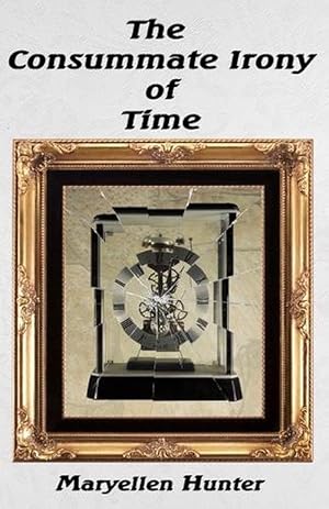 Seller image for The Consummate Irony of Time (Paperback) for sale by Grand Eagle Retail