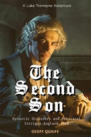 Seller image for The Second Son: Dynastic Disasters and Political Intrigue: England 1660 (Luke Tremayne Adventure) (Paperback) for sale by Grand Eagle Retail