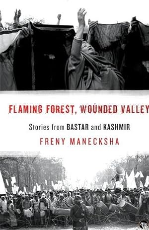 Seller image for Flaming Forest, Wounded Valley Stories from Bastar and Kashmir (Paperback) for sale by Grand Eagle Retail