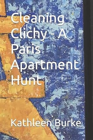 Seller image for Cleaning Clichy - a Paris Apartment Hunt for sale by Grand Eagle Retail