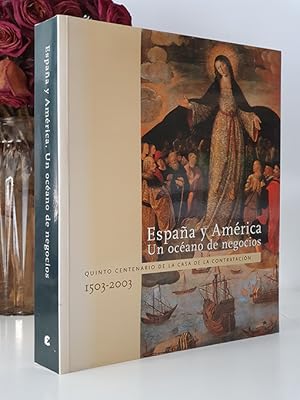 [CATÁLOGO] España y América. Un oceáno de negocios. Quinto Centenario de la Casa de Contratación ...