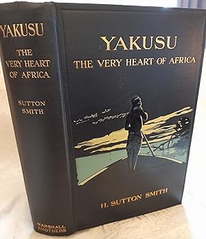 Image du vendeur pour Yakusu" the Very Heart of Africa: Being Some Account of the Protestant Mission at Stanley Falls, Upper Congo mis en vente par Nikki Green Books