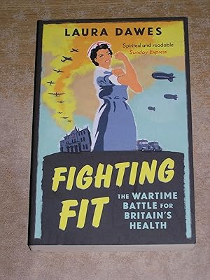 Fighting Fit: The Wartime Battle for Britain’s Health