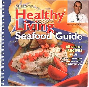 Seller image for DR. RICHTER'S HEALTHY LIVING SEAFOOD GUIDE 68 Great Recipes Plus How-To Guides, Health Benefits & Nutrition for sale by The Avocado Pit