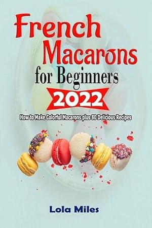 Imagen del vendedor de French Macarons for Beginners 2022 a la venta por Grand Eagle Retail