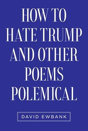 Imagen del vendedor de How to Hate Trump and Other Poems Polemical (Paperback) a la venta por Grand Eagle Retail
