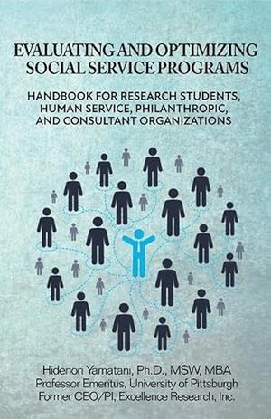 Seller image for Evaluating and Optimizing Social Service Programs: Handbook for Research Students, Human Service, Philanthropic, and Consultant Organizations (Paperback) for sale by Grand Eagle Retail