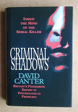 Criminal Shadows: Inside the Mind of the Serial Killer.