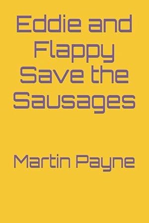Imagen del vendedor de Eddie and Flappy Save the Sausages (Paperback) a la venta por Grand Eagle Retail