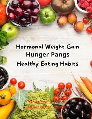 Seller image for Hormonal Weight Gain - Hunger Pangs - Healthy Eating Habits (Paperback) for sale by Grand Eagle Retail