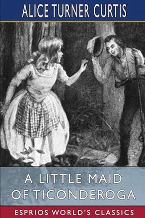 Seller image for A Little Maid of Ticonderoga (Esprios Classics) (Paperback) for sale by Grand Eagle Retail