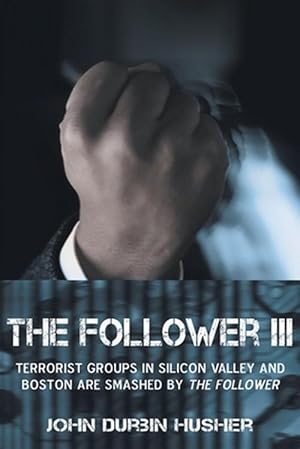 Immagine del venditore per The Follower Iii: Terrorist Groups in Silicon Valley and Boston Are Smashed by the Follower (Paperback) venduto da Grand Eagle Retail