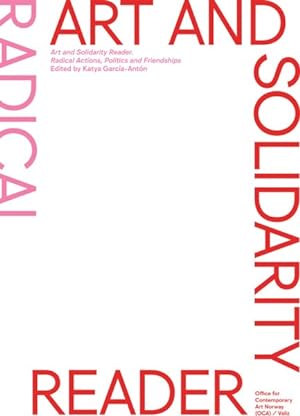 Seller image for Art and Solidarity Reader : Radical Actions, Politics and Friendships for sale by GreatBookPrices