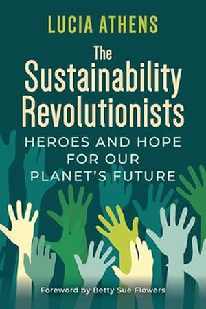 Seller image for The Sustainability Revolutionists: Heroes and Hope for Our Planet's Future (Paperback) for sale by Grand Eagle Retail