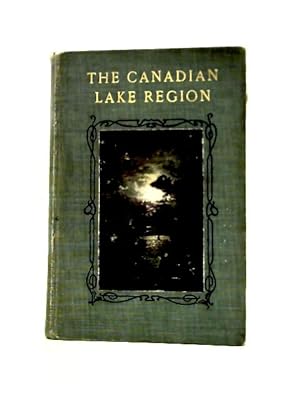 Imagen del vendedor de The Canadian Lake Region a la venta por World of Rare Books