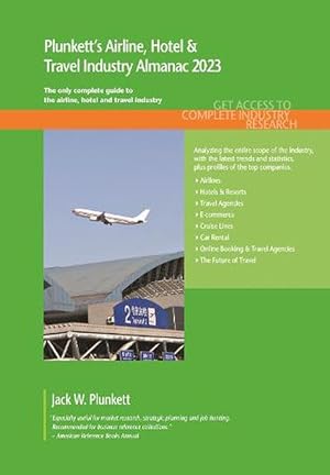 Seller image for Plunkett's Airline, Hotel & Travel Industry Almanac 2023: Airline, Hotel & Travel Industry Market Research, Statistics, Trends and Leading Companies (Paperback) for sale by Grand Eagle Retail