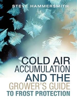 Bild des Verkufers fr Cold Air Accumulation and the Grower's Guide to Frost Protection zum Verkauf von GreatBookPricesUK