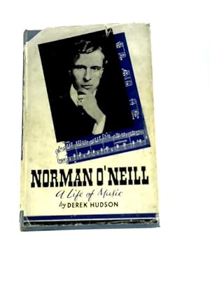 Image du vendeur pour Norman O'Neill: a Life of Music mis en vente par World of Rare Books