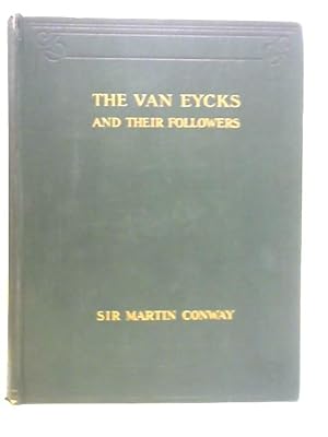 Imagen del vendedor de The Van Eycks and Their Followers a la venta por World of Rare Books