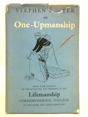 Seller image for One-upmanship: Being Some Account of the Activities and Teaching of the Lifemanship Correspondence College of One-upness and Gameslifemastery for sale by World of Rare Books