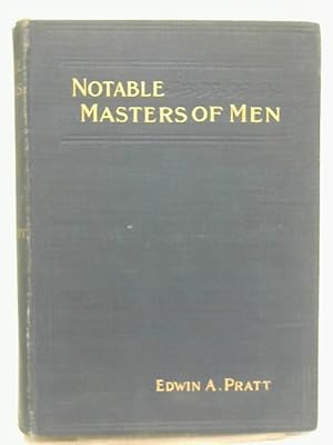 Bild des Verkufers fr Notable Masters Of Men - Modern Examples Of Successful Lives zum Verkauf von World of Rare Books