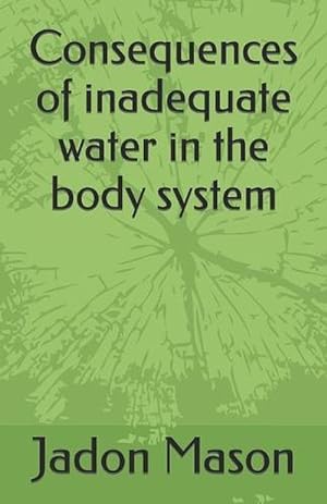 Seller image for Consequences of Inadequate Water in the Body System (Paperback) for sale by Grand Eagle Retail