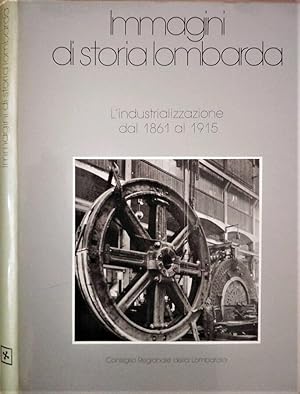 Seller image for Immagini di storia lombarda L'industrializzazione dal 1861 al 1915 for sale by Biblioteca di Babele