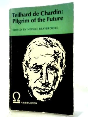 Seller image for Teilhard De Chardin Pilgrim of The Future for sale by World of Rare Books