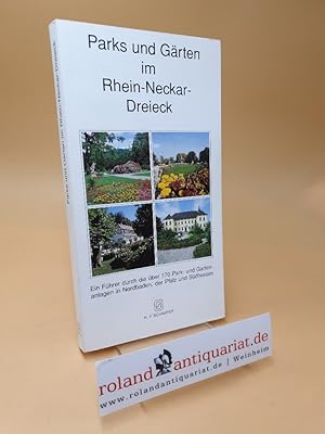 Bild des Verkufers fr Parks und Grten im Rhein-Neckar-Dreieck ; ein Fhrer durch die ber 170 Park- und Gartenanlagen in Nordbaden, der Pfalz und Sdhessen zum Verkauf von Roland Antiquariat UG haftungsbeschrnkt