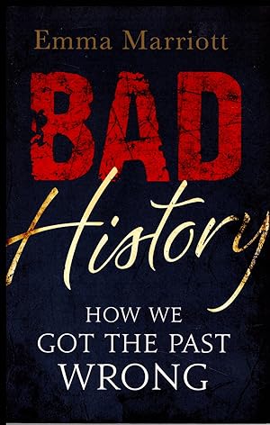 Seller image for Bad History: How We Got the Past Wrong 2016 by Emma Marriott for sale by Artifacts eBookstore