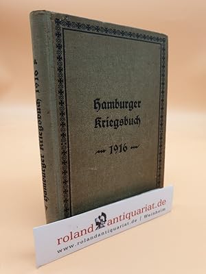 Bild des Verkufers fr Hamburger Kriegsbuch 1916. Im Auftrage der Lernmittelkommission der Oberschulbehrde gesammelt und zusammengestellt. Genehmigt vom stellvertretenden Generalkommando in Altona zum Verkauf von Roland Antiquariat UG haftungsbeschrnkt