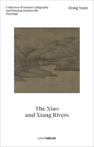Seller image for Dong Yuan : The Xiao and Xiang Rivers: Collection of Ancient Calligraphy and Painting Handscrolls: Paintings for sale by GreatBookPrices