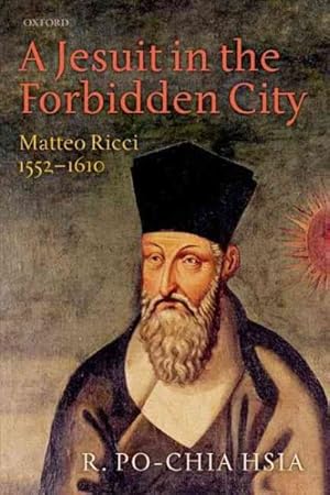 Imagen del vendedor de Jesuit in the Forbidden City : Matteo Ricci 1552-1610 a la venta por GreatBookPricesUK