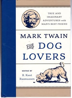 Imagen del vendedor de Mark Twain for Dog Lovers: True and Imaginary Adventures with Man's Best Friend a la venta por Dorley House Books, Inc.