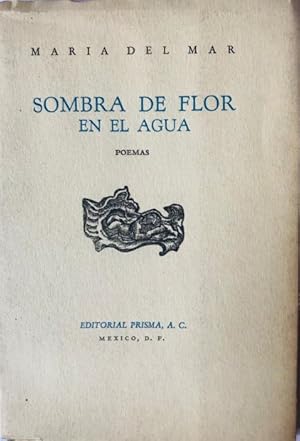 Seller image for Sombra de flor en el agua. Poemas for sale by Libros del Ayer ABA/ILAB
