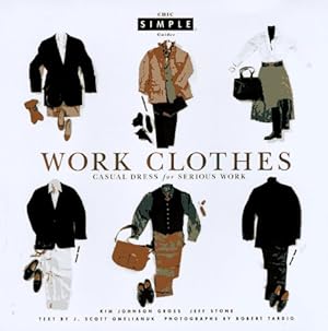 Imagen del vendedor de Work Clothes (Chic Simple): Casual Dress for Serious Work a la venta por Reliant Bookstore